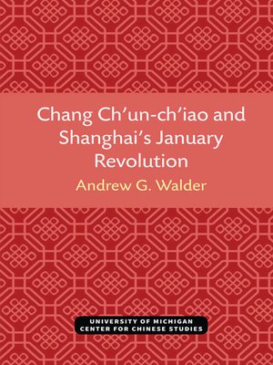 cover image of Chang Ch'un-ch'iao and Shanghai's January Revolution